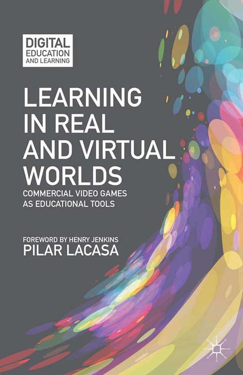 Book cover of Learning in Real and Virtual Worlds: Commercial Video Games as Educational Tools (2013) (Digital Education and Learning)