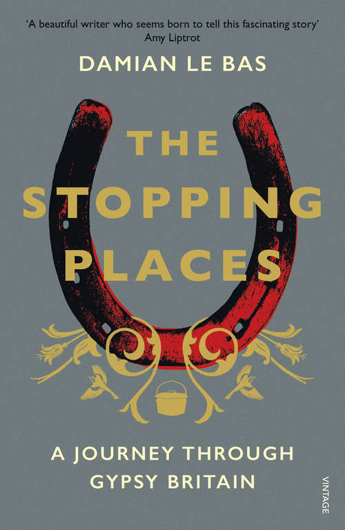 Book cover of The Stopping Places: A Journey Through Gypsy Britain