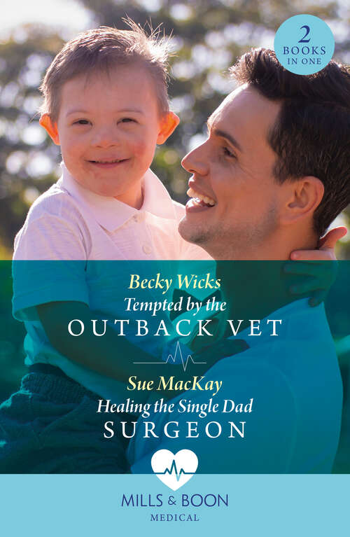 Book cover of Tempted By The Outback Vet / Healing The Single Dad Surgeon: Tempted by the Outback Vet / Healing the Single Dad Surgeon