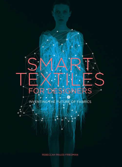 Book cover of Smart Textiles for Designers: Inventing the Future of Fabric