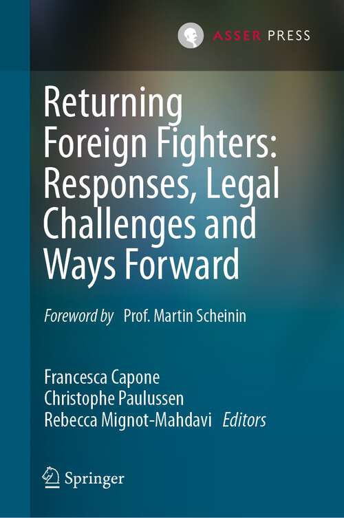 Book cover of Returning Foreign Fighters: Responses, Legal Challenges and Ways Forward (1st ed. 2023)