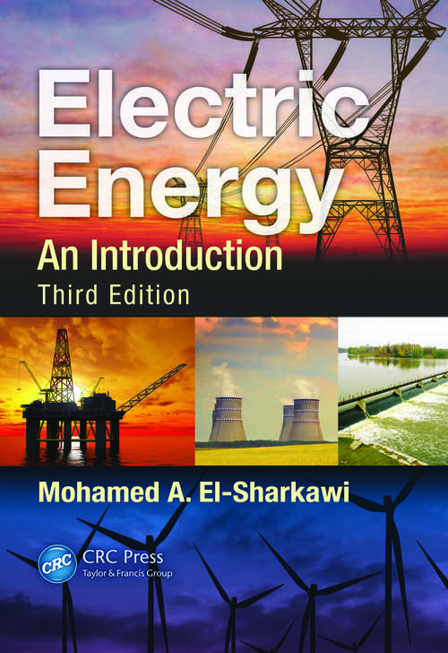 Book cover of Electric Energy: An Introduction, Third Edition (3) (Power Electronics And Applications Ser.)