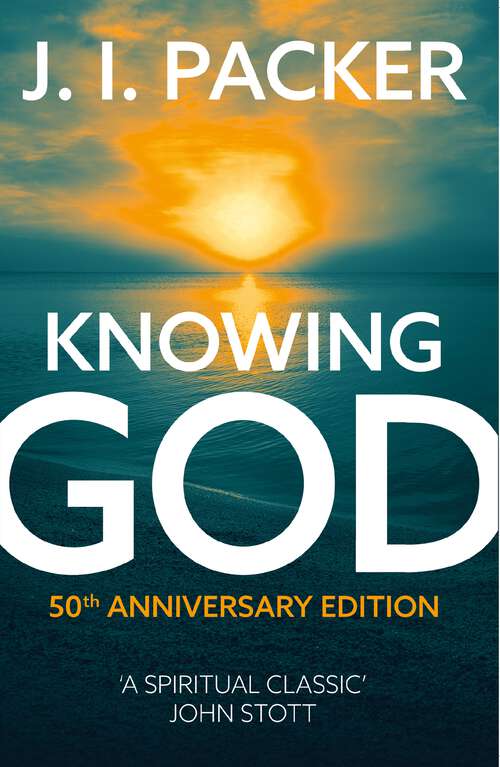 Book cover of Knowing God: Know The Fullness Of Life With God (20)
