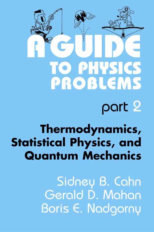 Book cover of A Guide to Physics Problems: Part 2: Thermodynamics, Statistical Physics, and Quantum Mechanics (1997)