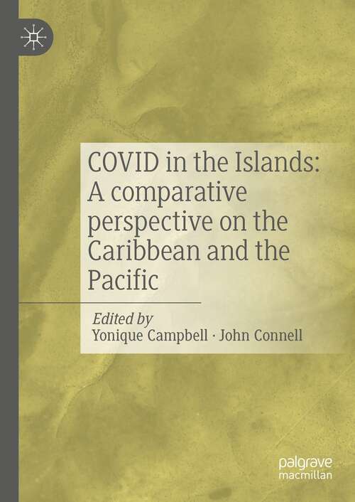 Book cover of COVID in the Islands: A comparative perspective on the Caribbean and the Pacific (1st ed. 2021)