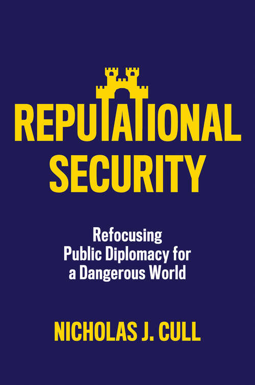 Book cover of Reputational Security: Refocusing Public Diplomacy for a Dangerous World