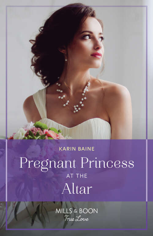 Book cover of Pregnant Princess At The Altar (Mills & Boon True Love) (ePub edition)