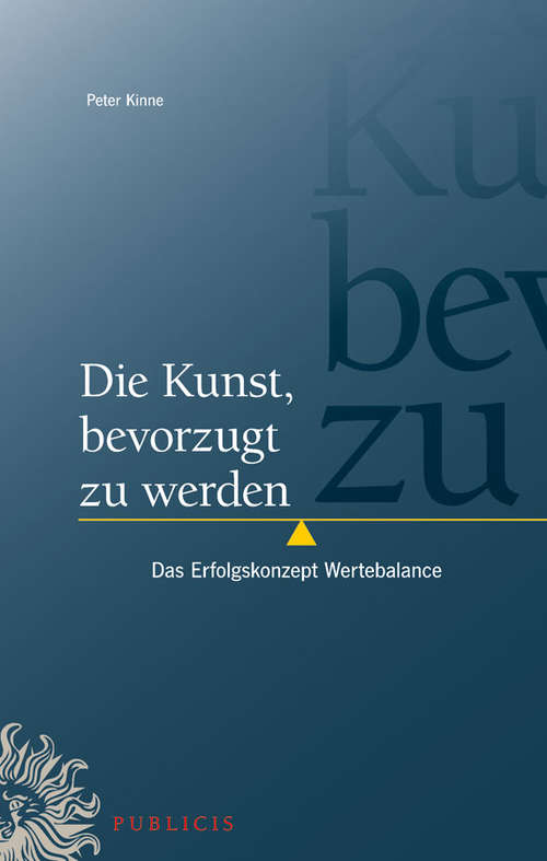 Book cover of Die Kunst, bevorzugt zu werden: Das Erfolgskonzept Wertebalance