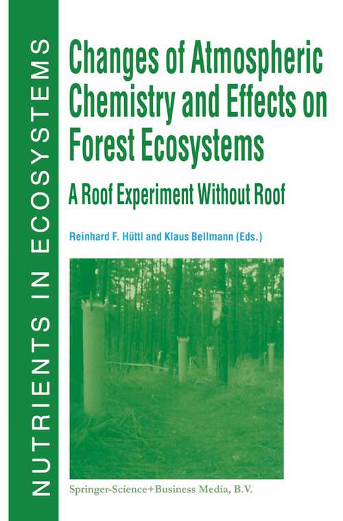 Book cover of Changes of Atmospheric Chemistry and Effects on Forest Ecosystems: A Roof Experiment without a Roof (1998) (Nutrients in Ecosystems #3)