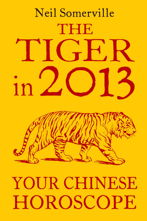 Book cover of The Tiger in 2013: Your Chinese Horoscope (ePub edition)