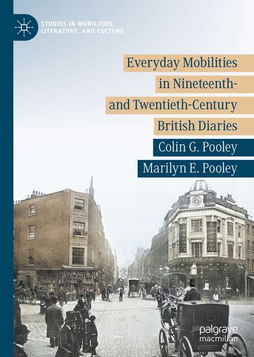 Book cover of Everyday Mobilities in Nineteenth- and Twentieth-Century British Diaries (1st ed. 2022) (Studies in Mobilities, Literature, and Culture)