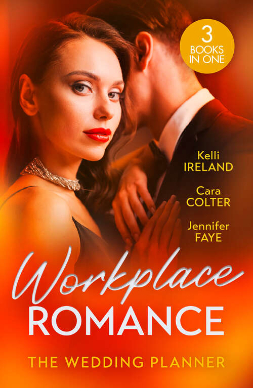 Book cover of Workplace Romance: Wicked Heat / The Wedding Planner's Big Day / The Prince and the Wedding Planner