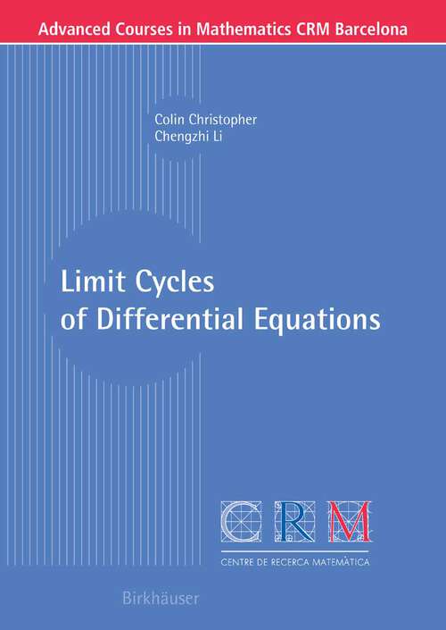 Book cover of Limit Cycles of Differential Equations (2007) (Advanced Courses in Mathematics - CRM Barcelona)