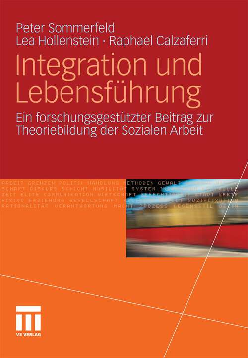 Book cover of Integration und Lebensführung: Ein forschungsgestützter Beitrag zur Theoriebildung der Sozialen Arbeit (2011)