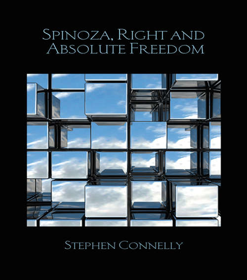 Book cover of Spinoza, Right and Absolute Freedom: Spinoza, Right And Absolute Freedom (Birkbeck Law Press)