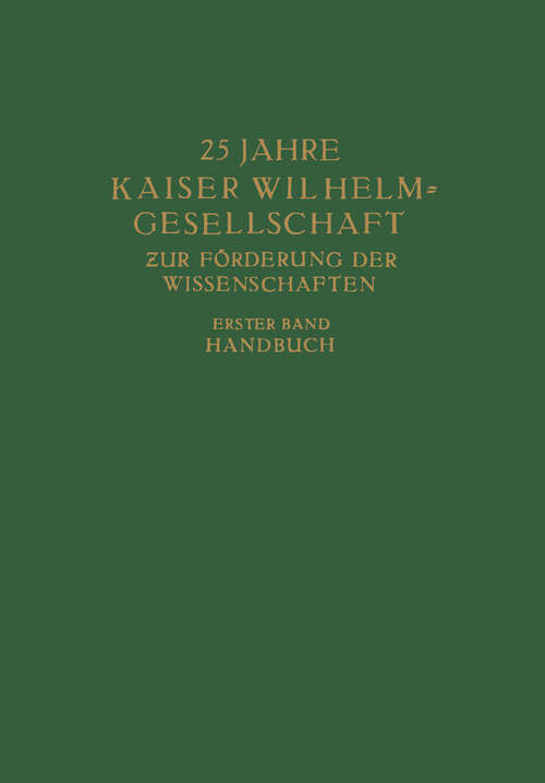 Book cover of 25 Jahre Kaiser Wilhelm = Gesellschaft zur Förderung der Wissenschaften: Erster Band: Handbuch (1936)