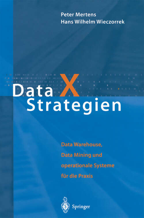 Book cover of Data X Strategien: Data Warehouse, Data Mining und operationale Systeme für die Praxis (2000)