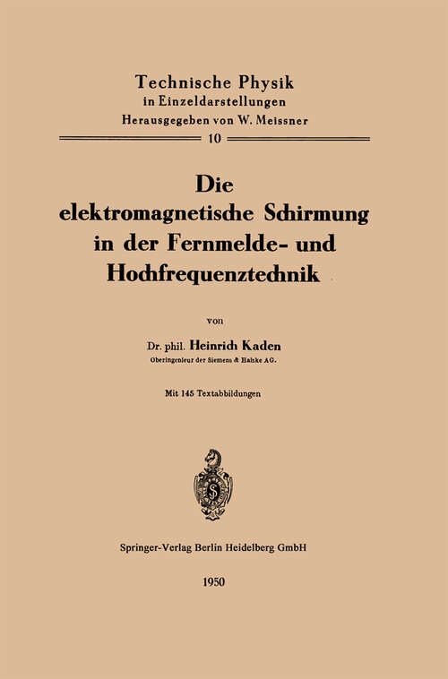 Book cover of Die elektromagnetische Schirmung in der Fernmelde- und Hochfrequenztechnik (1950) (Technische Physik in Einzeldarstellungen #10)