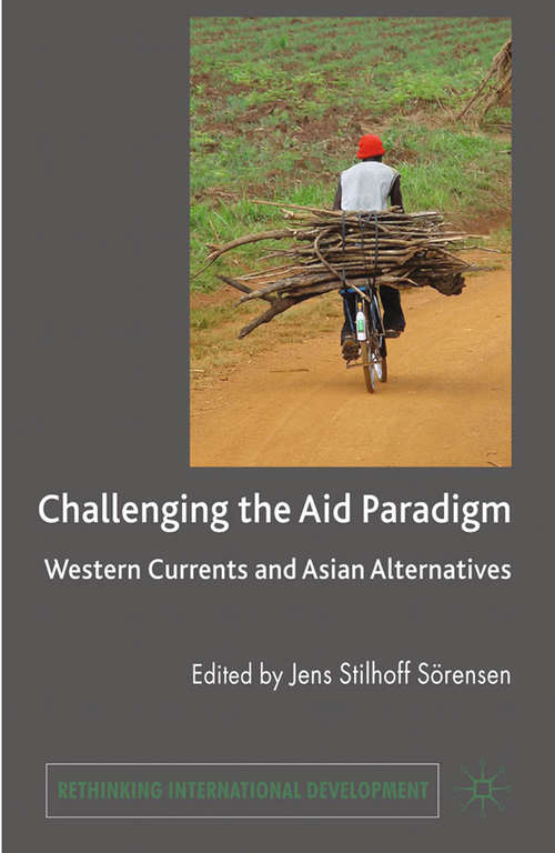 Book cover of Challenging the Aid Paradigm: Western Currents and Asian Alternatives (2010) (Rethinking International Development series)