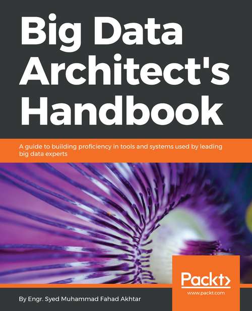 Book cover of Big Data Architect’s Handbook: A Guide To Building Proficiency In Tools And Systems Used By Leading Big Data Experts