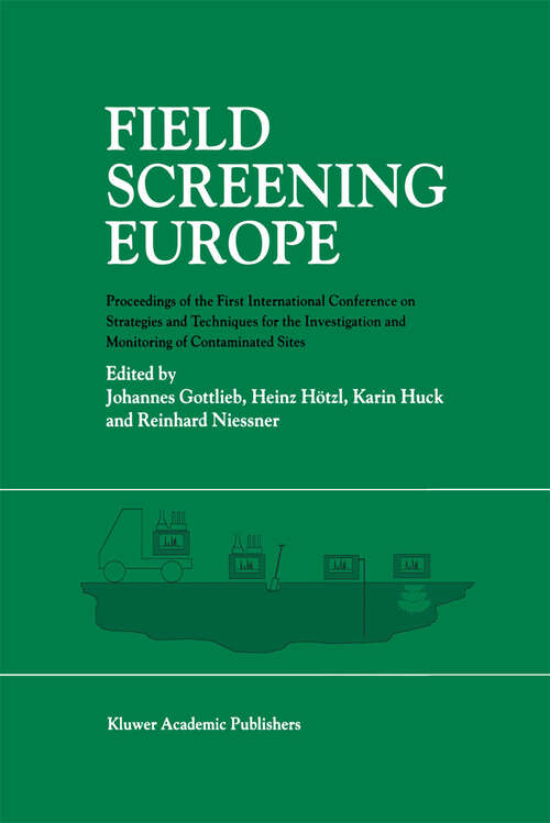 Book cover of Field Screening Europe: Proceedings of the First International Conference on Strategies and Techniques for the Investigation and Monitoring of Contaminated Sites (1997)