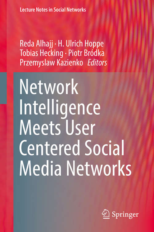 Book cover of Network Intelligence Meets User Centered Social Media Networks (Lecture Notes in Social Networks)