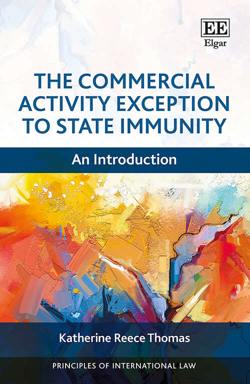 Book cover of The Commercial Activity Exception to State Immunity: An Introduction (Principles of International Law series)