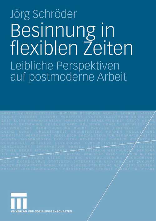 Book cover of Besinnung in flexiblen Zeiten: Leibliche Perspektiven auf postmoderne Arbeit (2009)