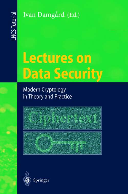 Book cover of Lectures on Data Security: Modern Cryptology in Theory and Practice (1999) (Lecture Notes in Computer Science #1561)