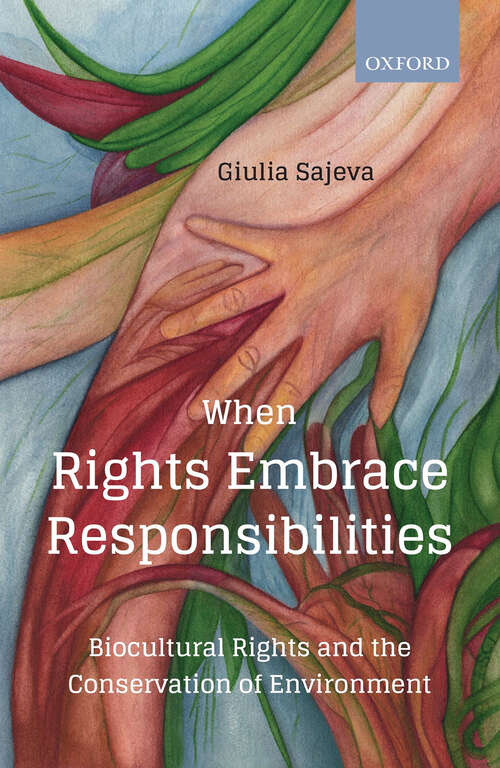 Book cover of When Rights Embrace Responsibilities: Biocultural Rights and the Conservation of Environment