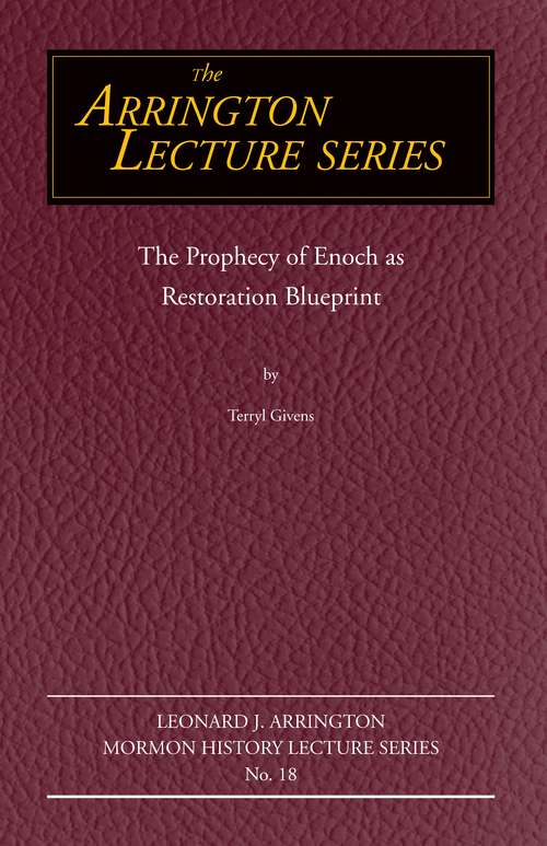 Book cover of The Prophecy of Enoch as Restoration Blueprint (Arrington Lecture Series #18)