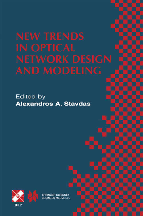 Book cover of New Trends in Optical Network Design and Modeling: IFIP TC6 Fourth Working Conference on Optical Network Design and Modeling February 7–8, 2000, Athens, Greece (2001) (IFIP Advances in Information and Communication Technology #62)