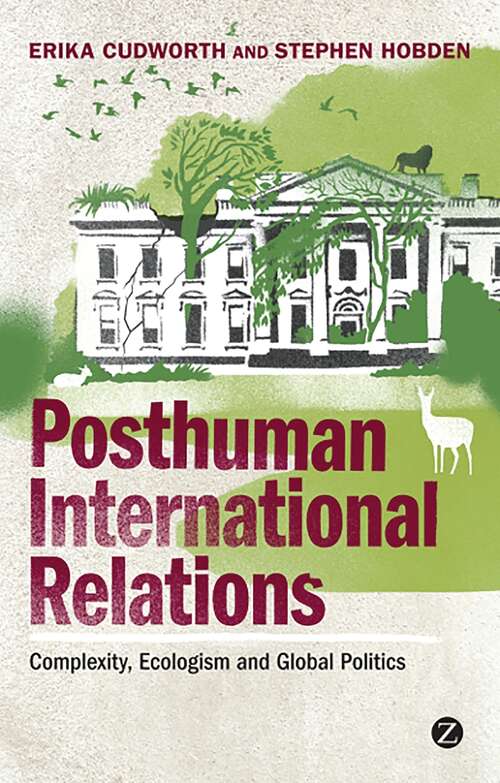 Book cover of Posthuman International Relations: Complexity, Ecologism and Global Politics