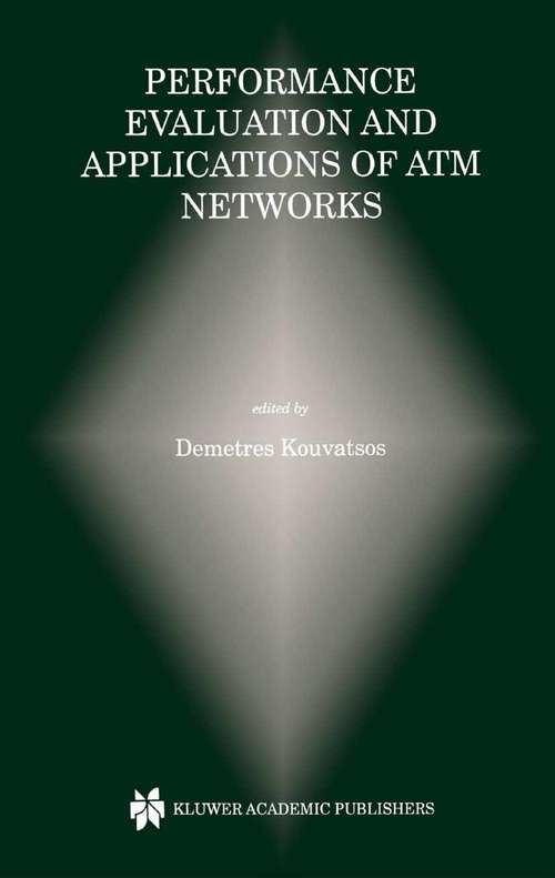 Book cover of Performance Evaluation and Applications of ATM Networks (2000) (The Springer International Series in Engineering and Computer Science #557)