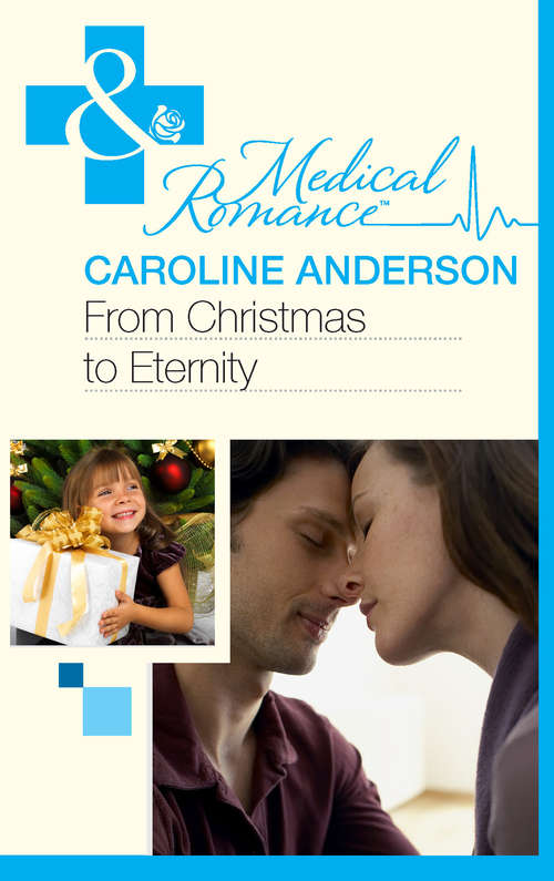 Book cover of From Christmas to Eternity (ePub First edition) (Mills And Boon Medical Ser.: Vol. 1109)