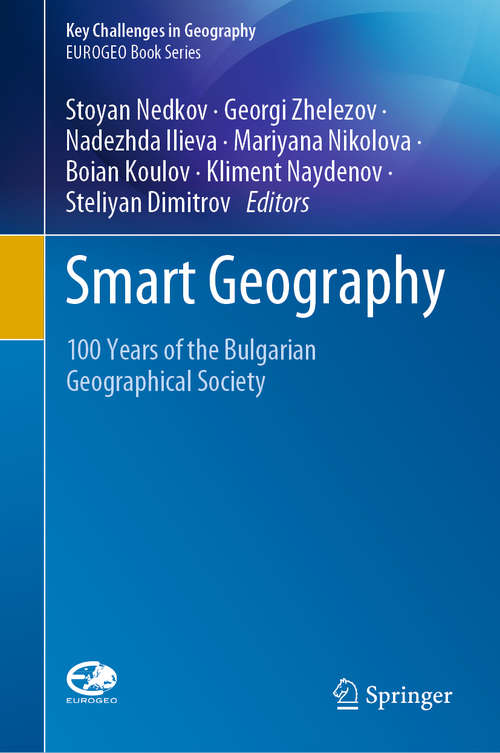 Book cover of Smart Geography: 100 Years of the Bulgarian Geographical Society (1st ed. 2020) (Key Challenges in Geography)