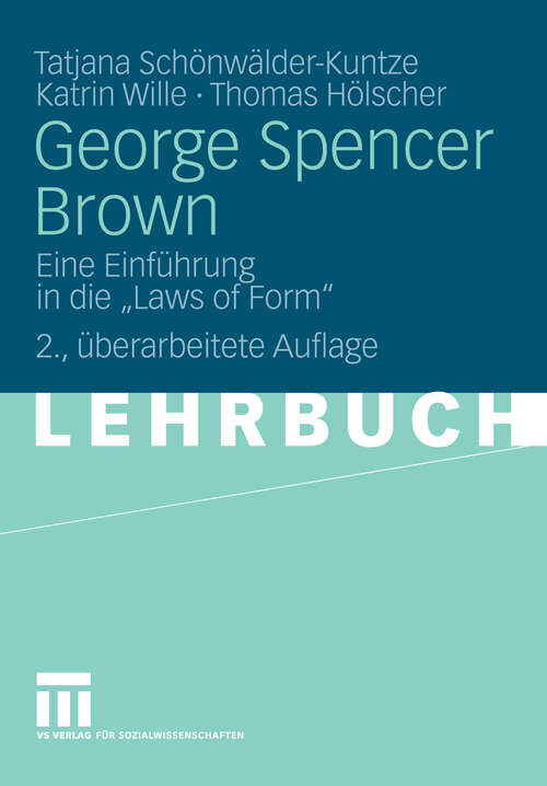 Book cover of George Spencer Brown: Eine Einführung in die "Laws of Form" (2. Aufl. 2009)