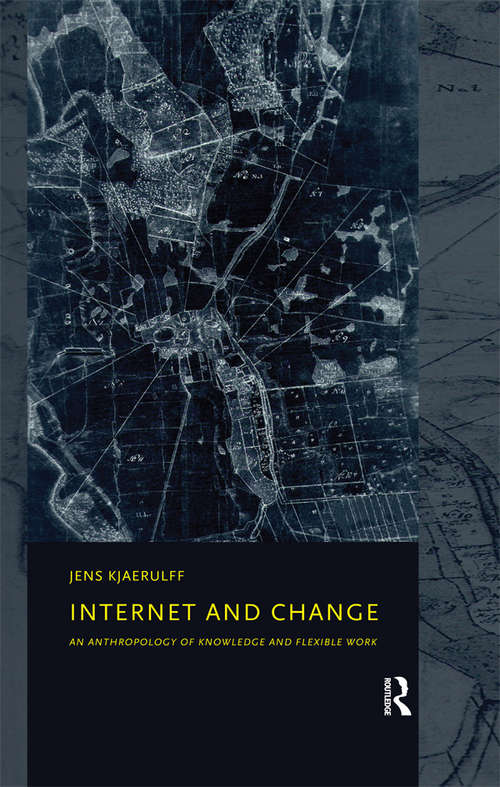 Book cover of Internet and Change: An Ethnography of Knowledge and Flexible Work