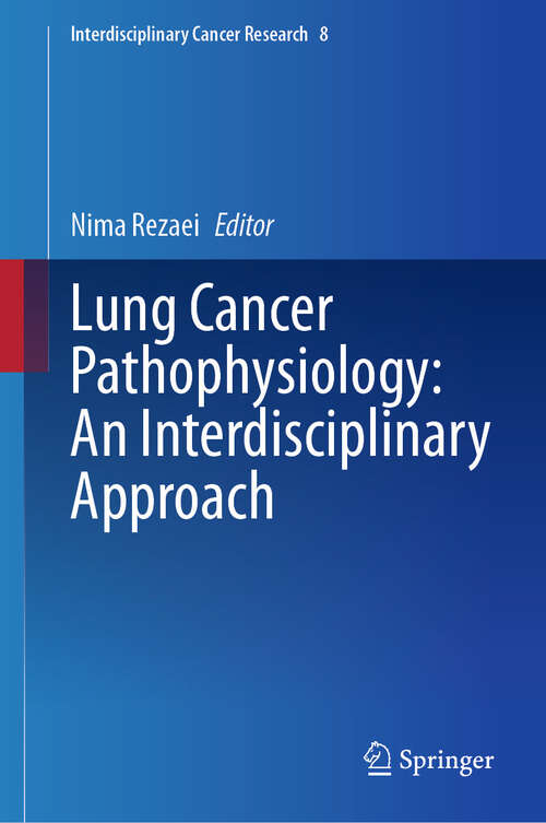 Book cover of Lung Cancer Pathophysiology: An Interdisciplinary Approach (2024) (Interdisciplinary Cancer Research #8)