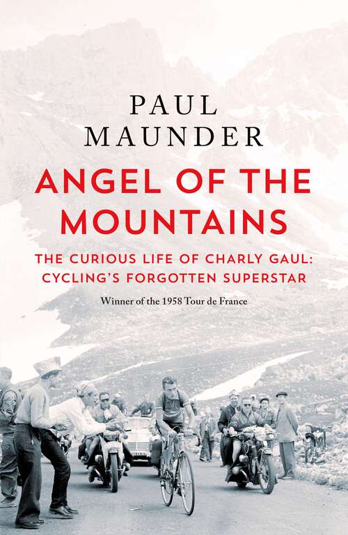 Book cover of Angel of the Mountains: The Strange Tale of Charly Gaul, Winner of the 1958 Tour de France