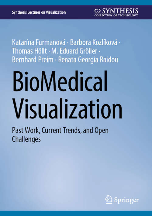 Book cover of BioMedical Visualization: Past Work, Current Trends, and Open Challenges (2025) (Synthesis Lectures on Visualization)