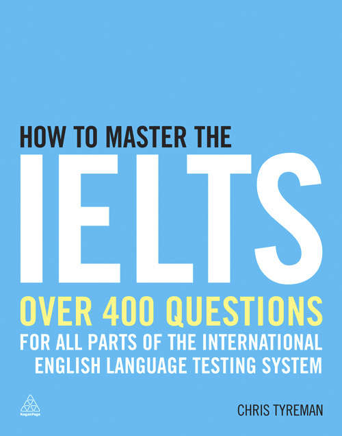 Book cover of How to Master the IELTS: Over 400 Questions for All Parts of the International English Language Testing System