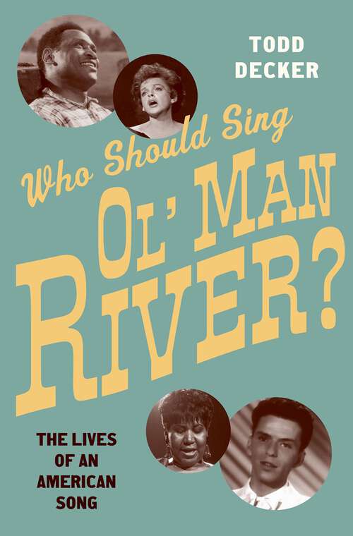 Book cover of Who Should Sing 'Ol' Man River'?: The Lives of an American Song