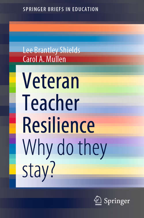 Book cover of Veteran Teacher Resilience: Why do they stay? (1st ed. 2020) (SpringerBriefs in Education)