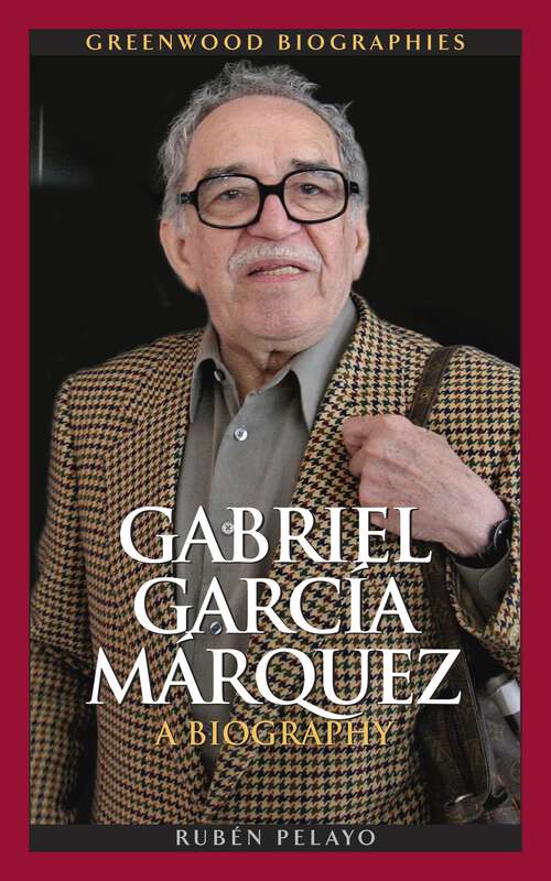 Book cover of Gabriel García Márquez: A Biography (Greenwood Biographies)