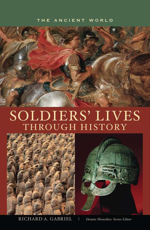 Book cover of Soldiers' Lives through History - The Ancient World (Soldiers' Lives through History)