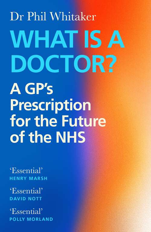 Book cover of What Is a Doctor?: A GP's Prescription for the Future (Main)