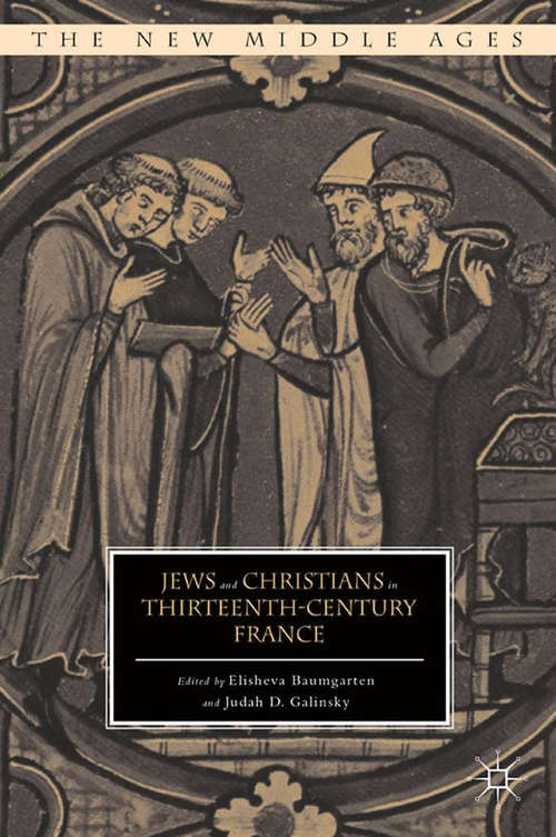 Book cover of Jews and Christians in Thirteenth-Century France (2015) (The New Middle Ages)