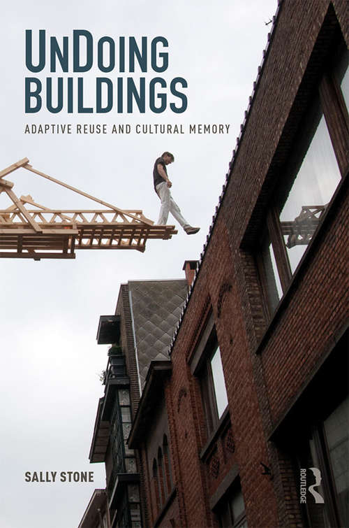 Book cover of UnDoing Buildings: Adaptive Reuse and Cultural Memory