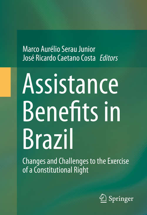 Book cover of Assistance Benefits in Brazil: Changes and Challenges to the Exercise of a Constitutional Right (1st ed. 2016)